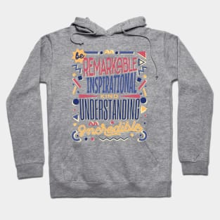 Be Kind - remarKable inspiratIonal understaNding increDible Hoodie